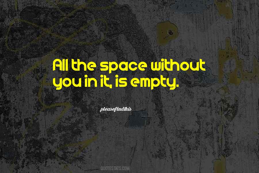Empty Without You Quotes #945074