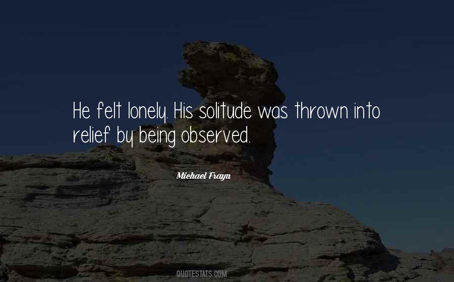 Felt Lonely Quotes #1079626