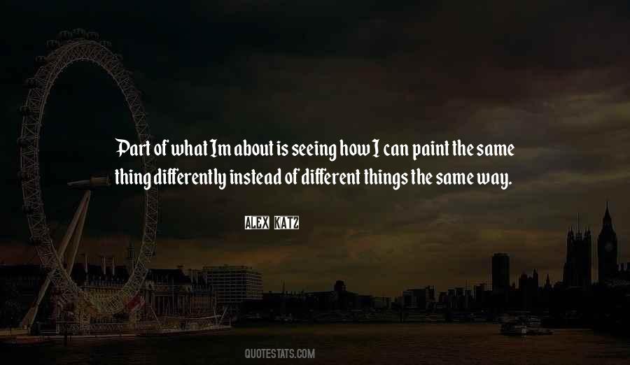 Think About Things Differently Quotes #1661133