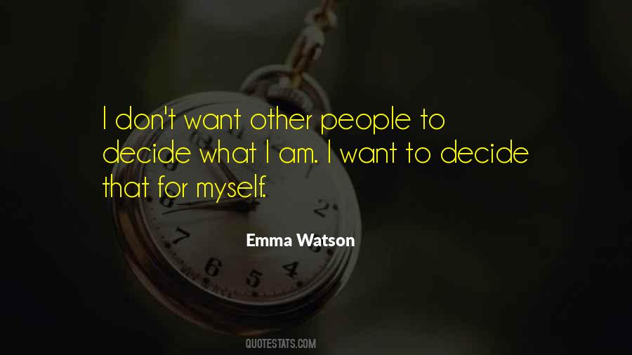I Decide For Myself Quotes #371248