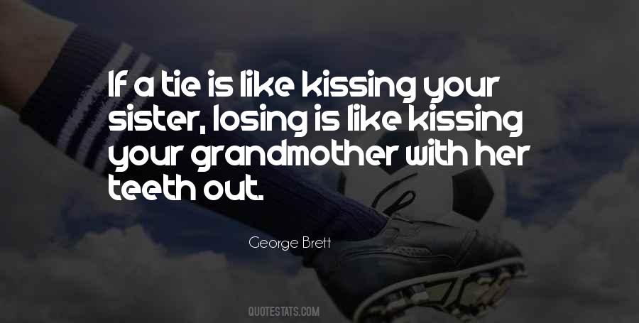 A Tie Is Like Kissing Your Sister Quotes #562365 A Tie Is Like Kissing Your Sister Quotes #562365