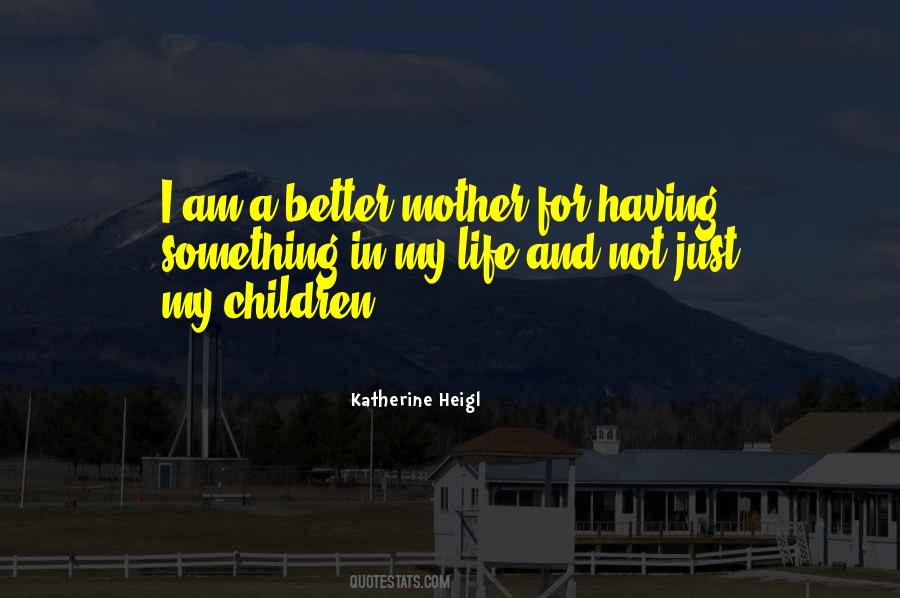 I Am Just A Mother Quotes #977548