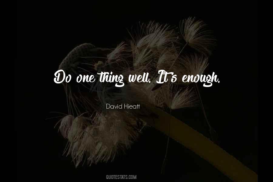 One Thing Well Quotes #1858749
