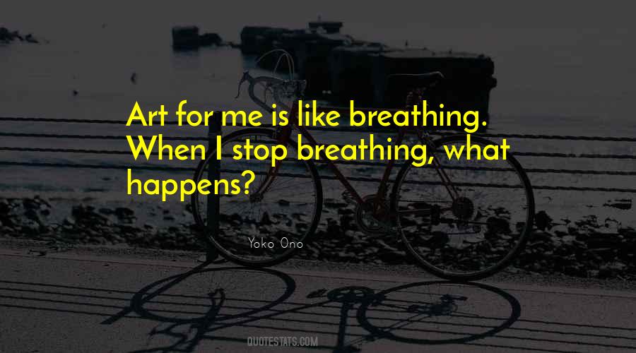 I Want To Stop Breathing Quotes #1089209