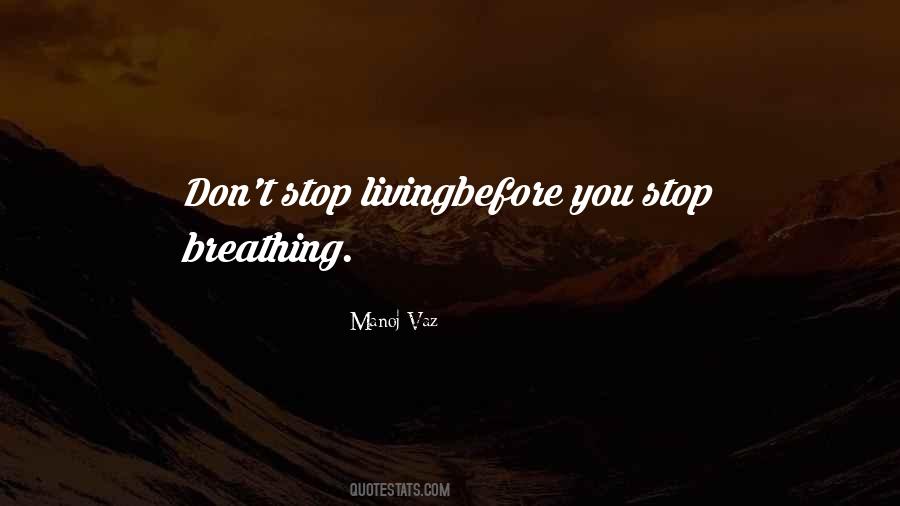 I Want To Stop Breathing Quotes #504456