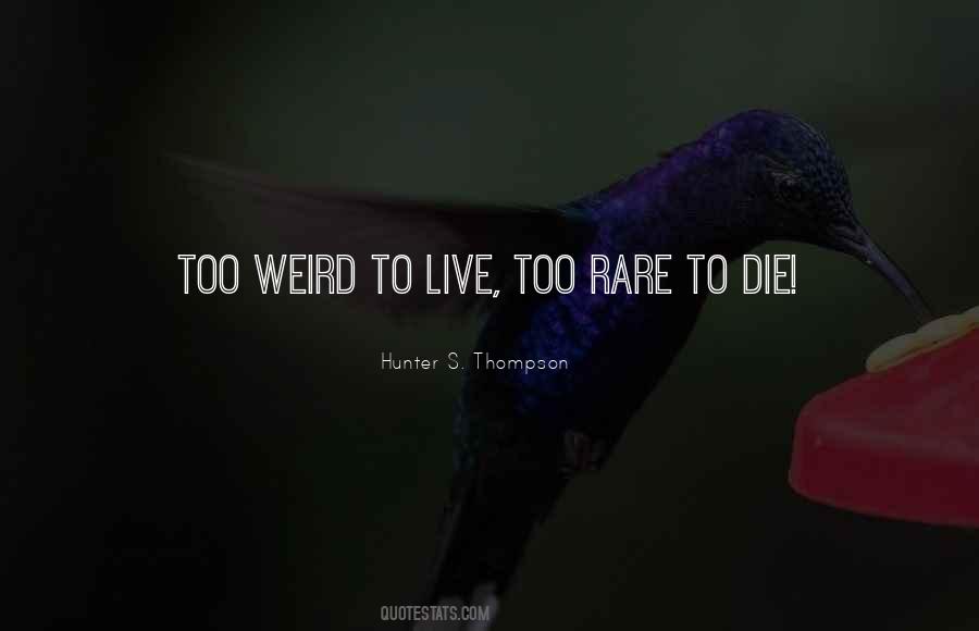 Too Rare To Die Quotes #614805