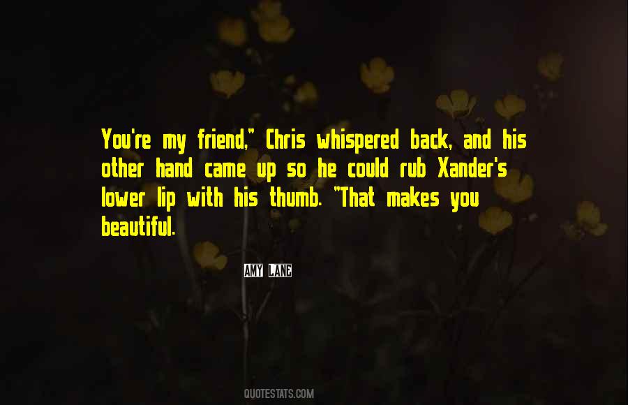 I Have Only One Friend Quotes #11662