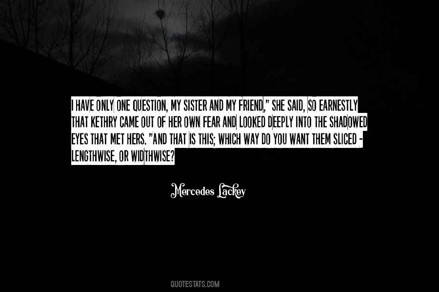 I Have Only One Friend Quotes #245259