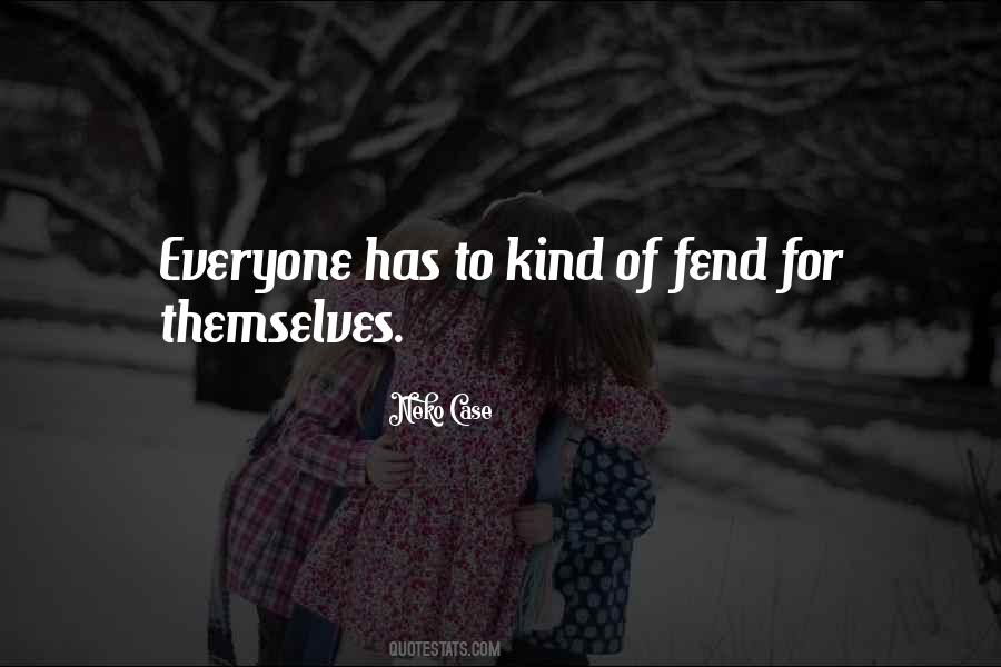 Fend For Yourself Quotes #447238