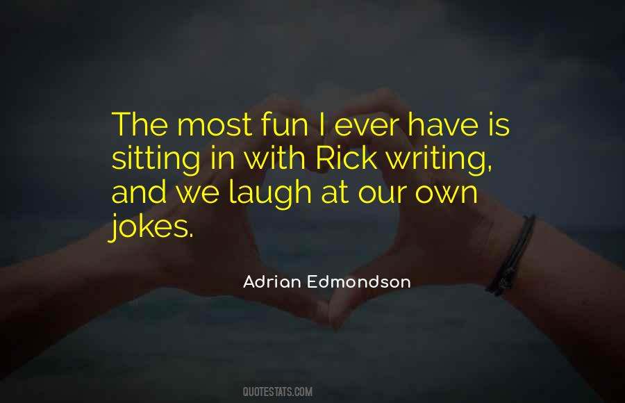 Laugh And Have Fun Quotes #303776