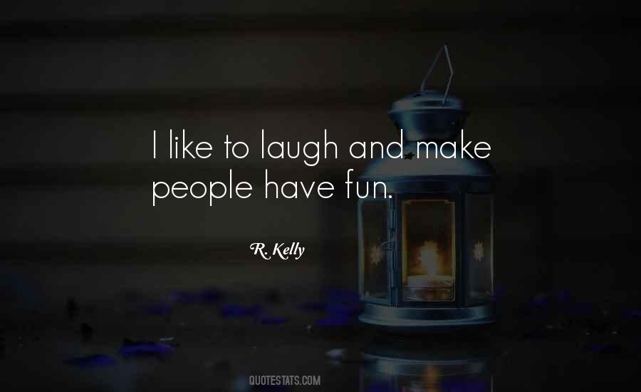 Laugh And Have Fun Quotes #819211