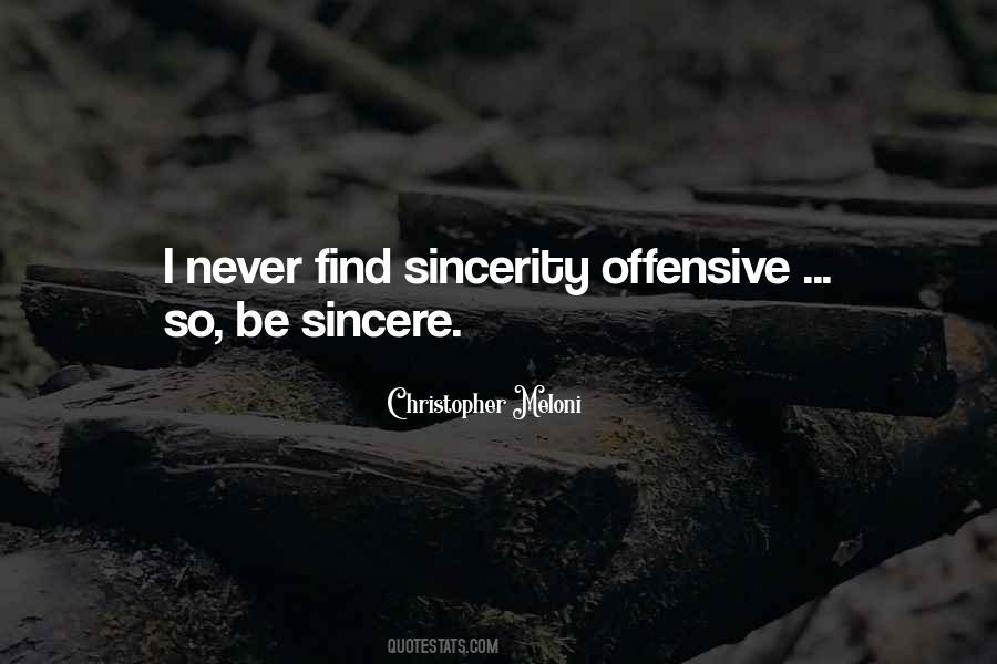 Never Be Sincere Quotes #1538137