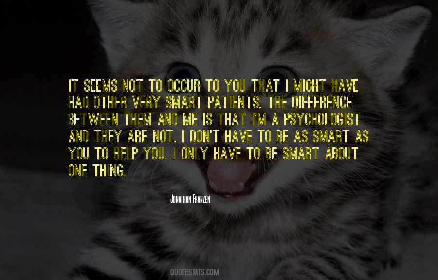 You Are Not Smart Quotes #1212614