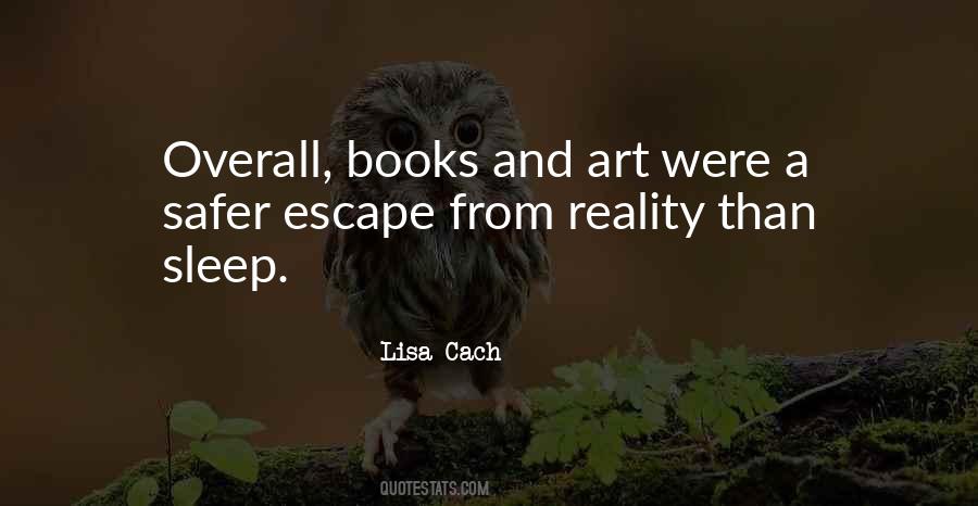 Art Is An Escape From Reality Quotes #886511