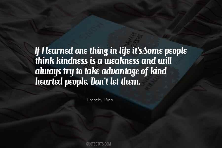 Take Kindness For Weakness Quotes #495202