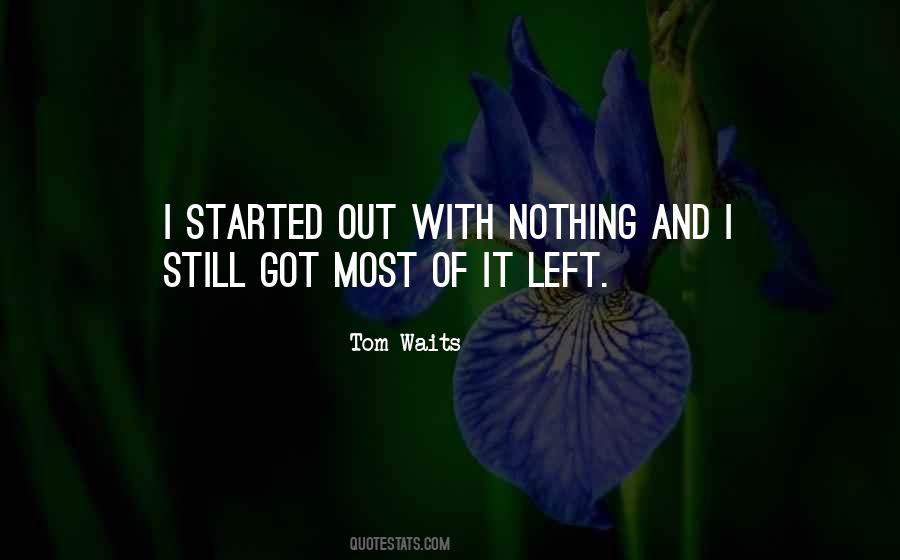 I Started With Nothing Quotes #759019