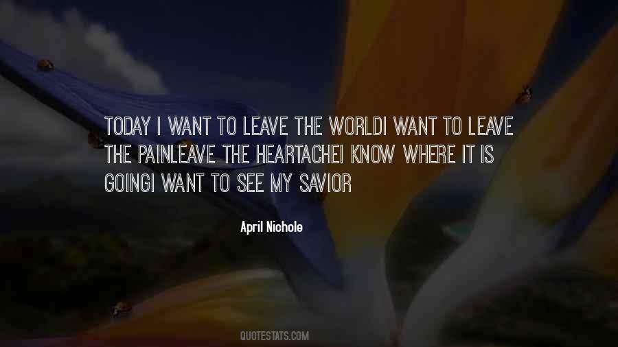 I Want To Leave The World Quotes #926598