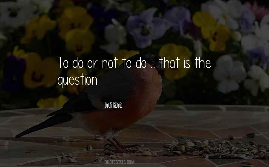 That Is The Question Quotes #1105071