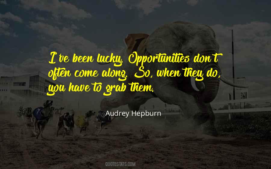 Quotes About Opportunities To Come #703482