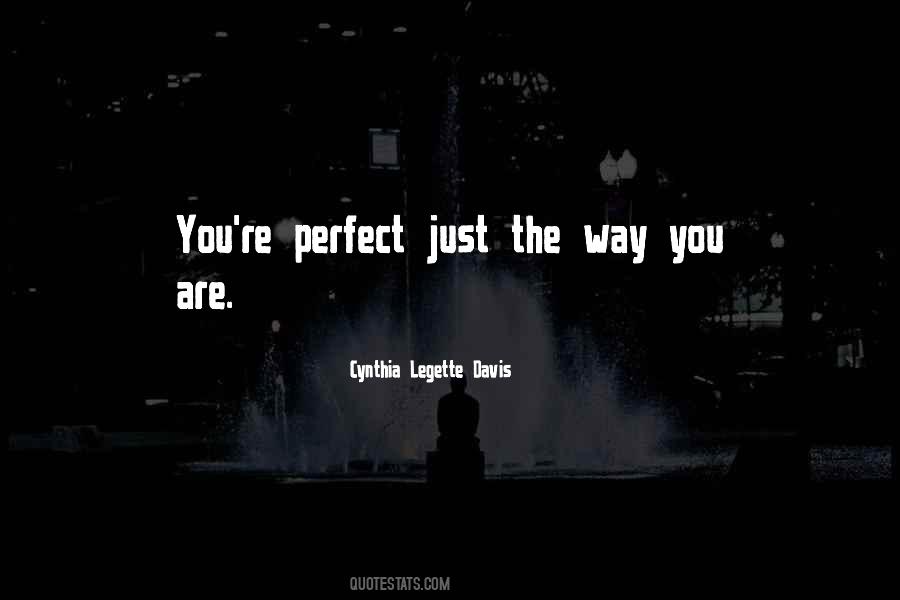 Perfect Just The Way You Are Quotes #1290622