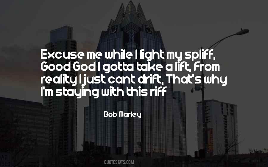 Excuse Me While I Quotes #1517511