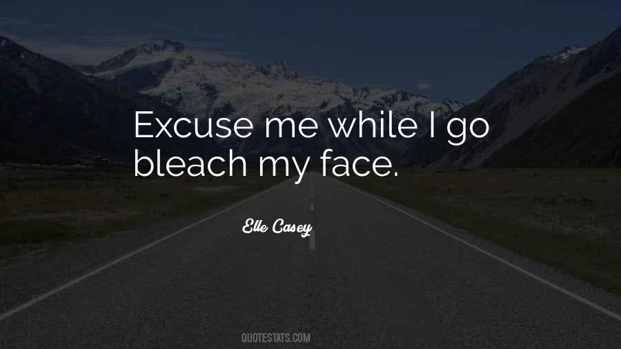 Excuse Me While I Quotes #1660227