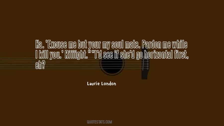 Excuse Me While I Quotes #799713