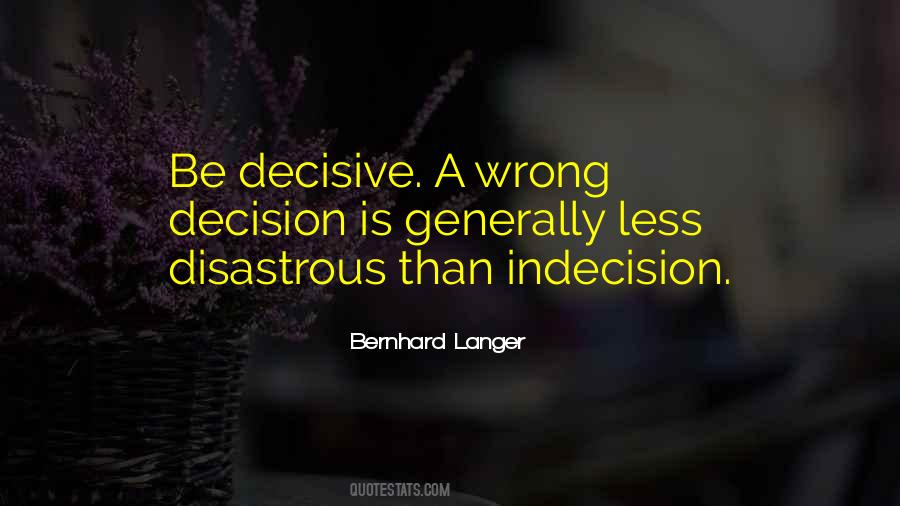 Indecision Is A Decision Quotes #981776