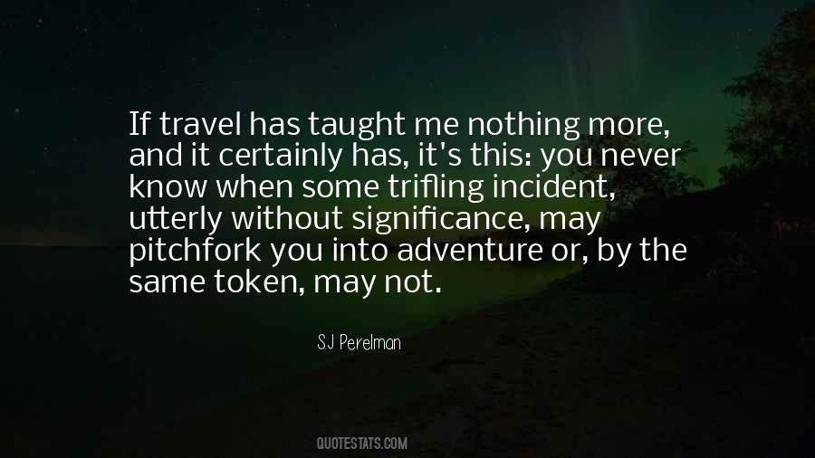 Not The Same Without You Quotes #1502974