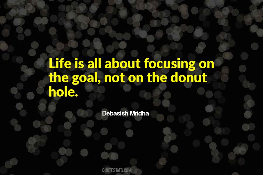 Focusing Life Quotes #1034785