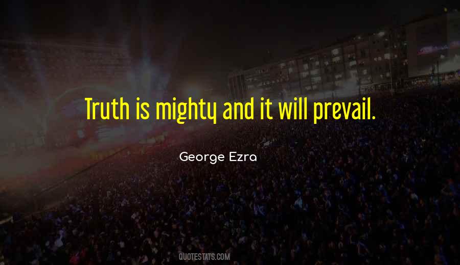 Truth Must Prevail Quotes #1505358