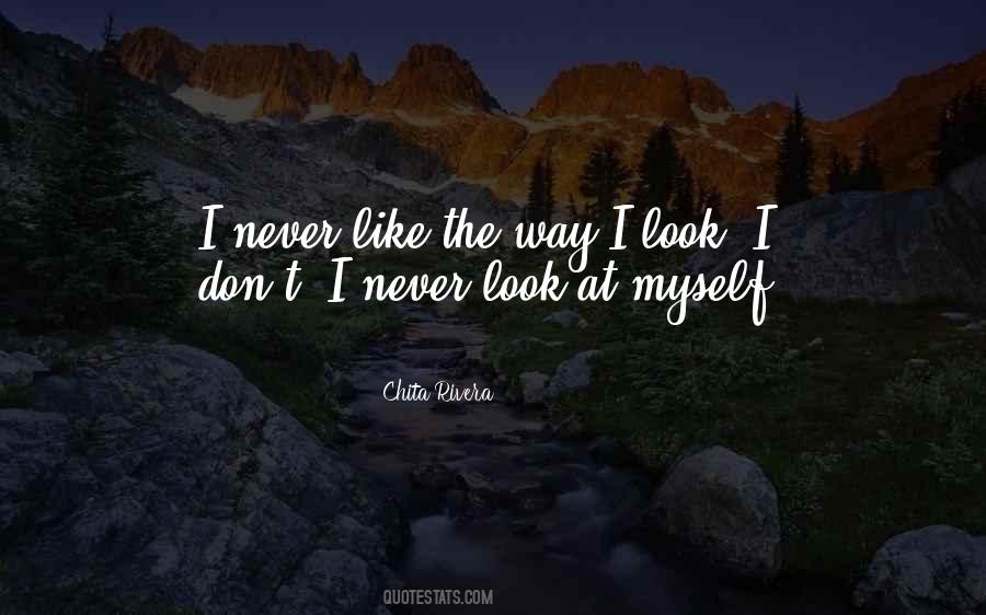 The Way I Look Quotes #1796282