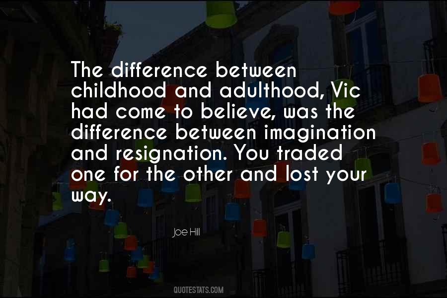 Difference Between Childhood And Adulthood Quotes #1072395