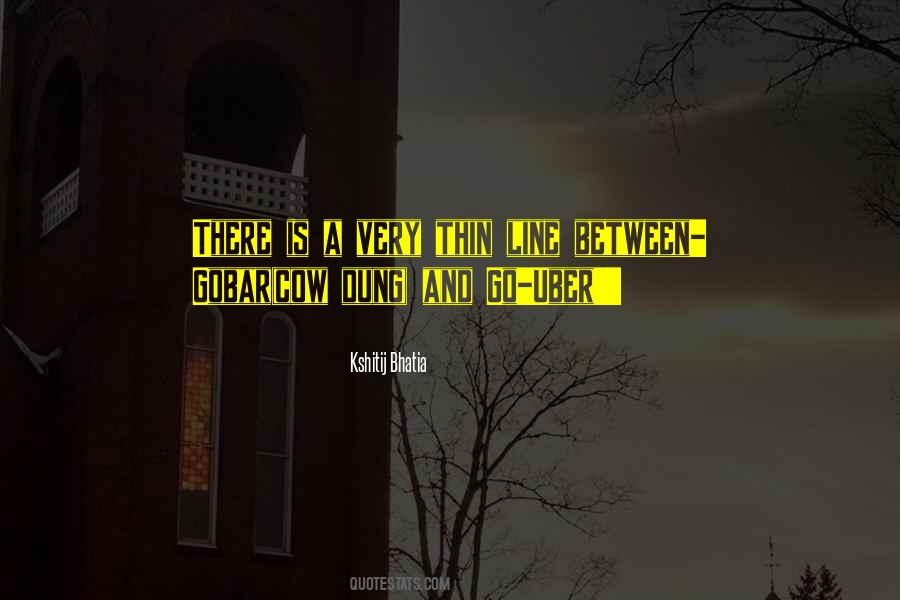 There Is Thin Line Between Quotes #455560