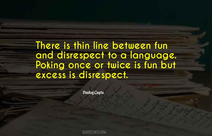 There Is Thin Line Between Quotes #610382