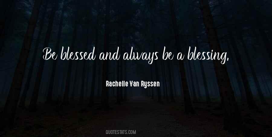 Blessed To Be A Blessing Quotes #1139893