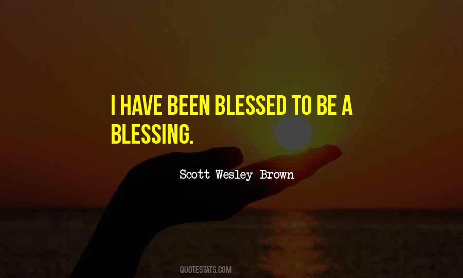 Blessed To Be A Blessing Quotes #605830