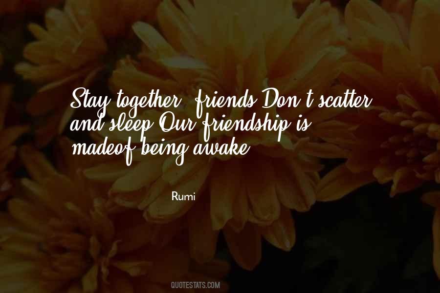 Stay Together Friends Quotes #1776225