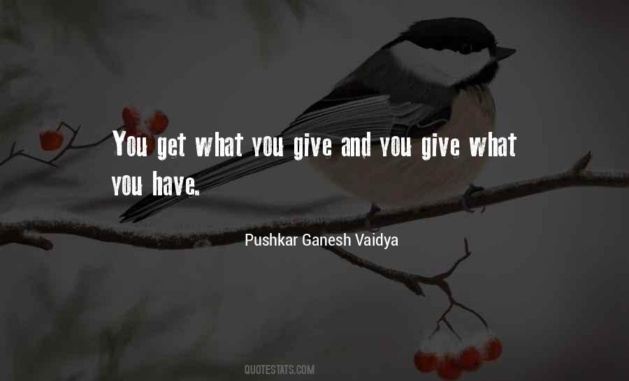 You Give What You Have Quotes #24761