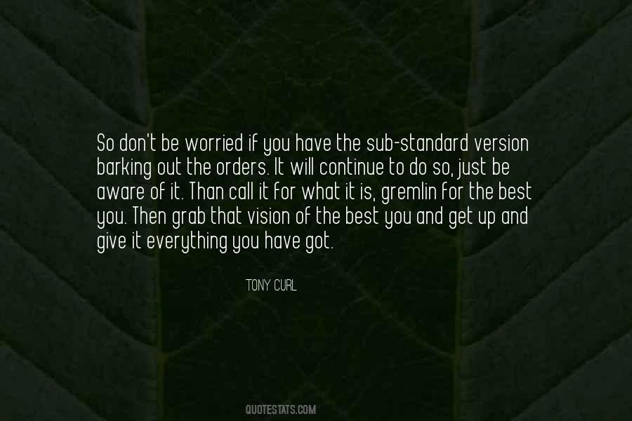 You Give What You Have Quotes #764369