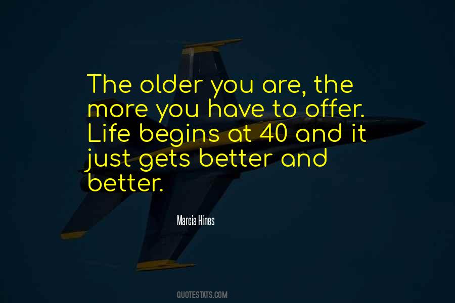 The Older The Better Quotes #447366