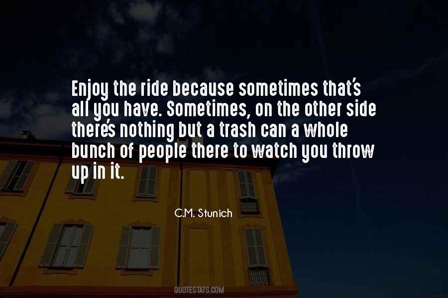 Enjoy The Life You Have Quotes #1471501