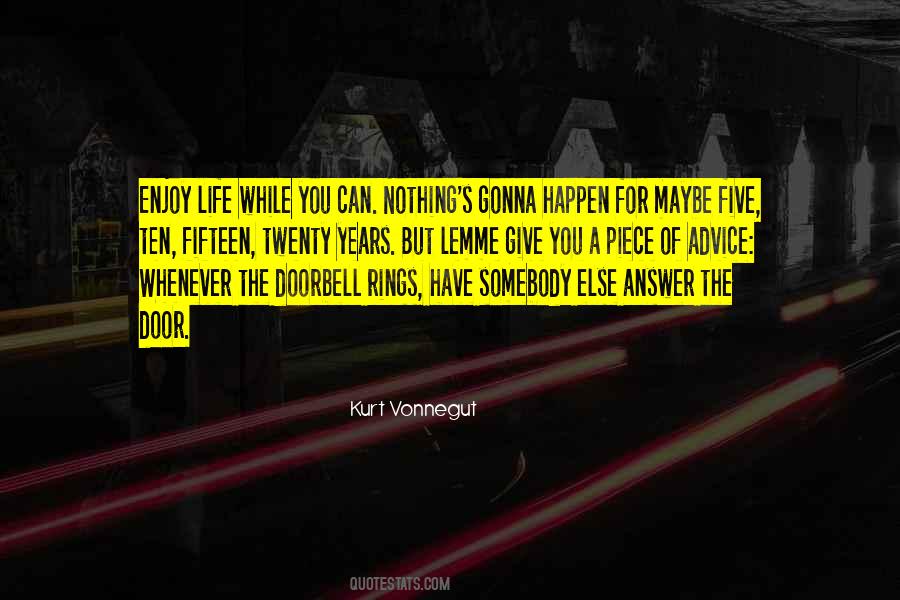Enjoy The Life You Have Quotes #1617944