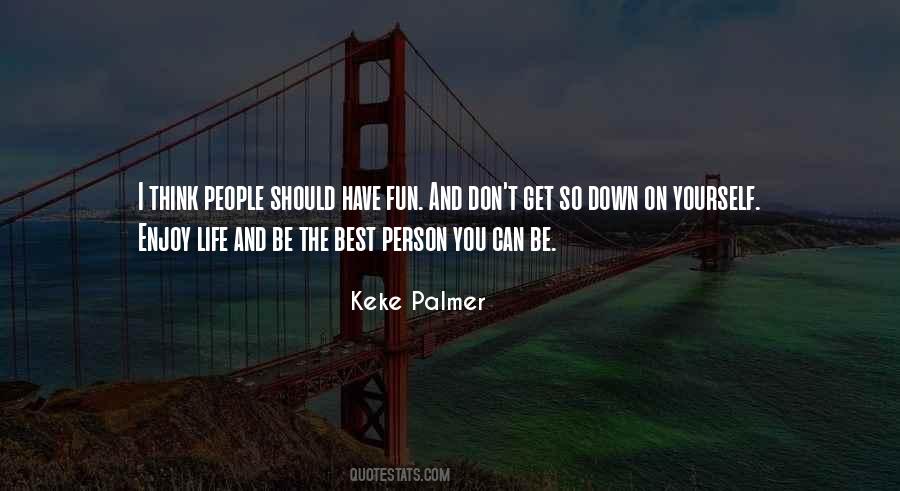 Enjoy The Life You Have Quotes #1810035