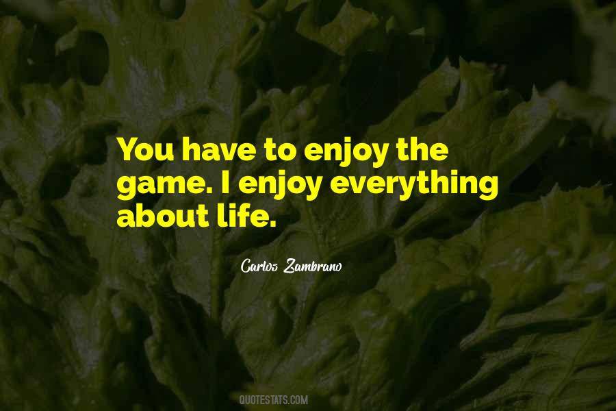 Enjoy The Life You Have Quotes #286412