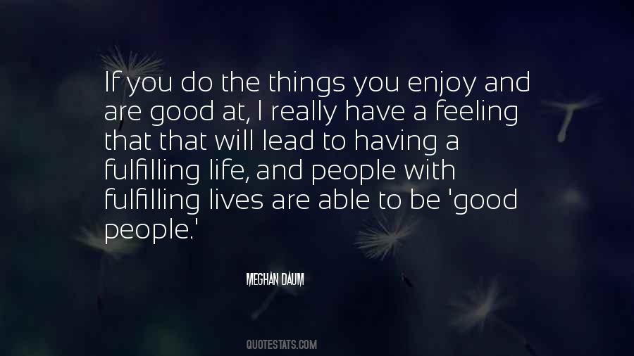 Enjoy The Life You Have Quotes #568673