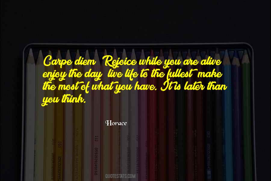 Enjoy The Life You Have Quotes #677262
