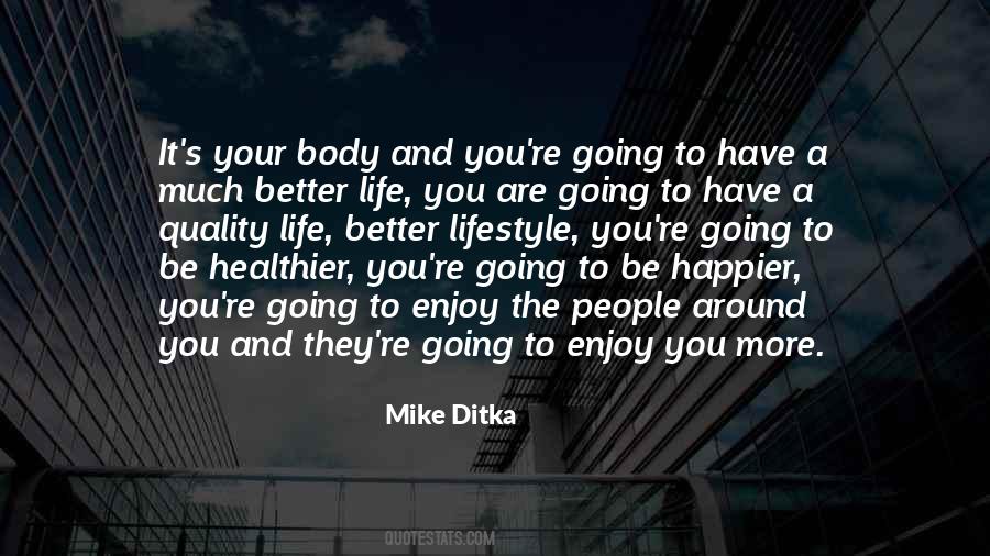 Enjoy The Life You Have Quotes #749291