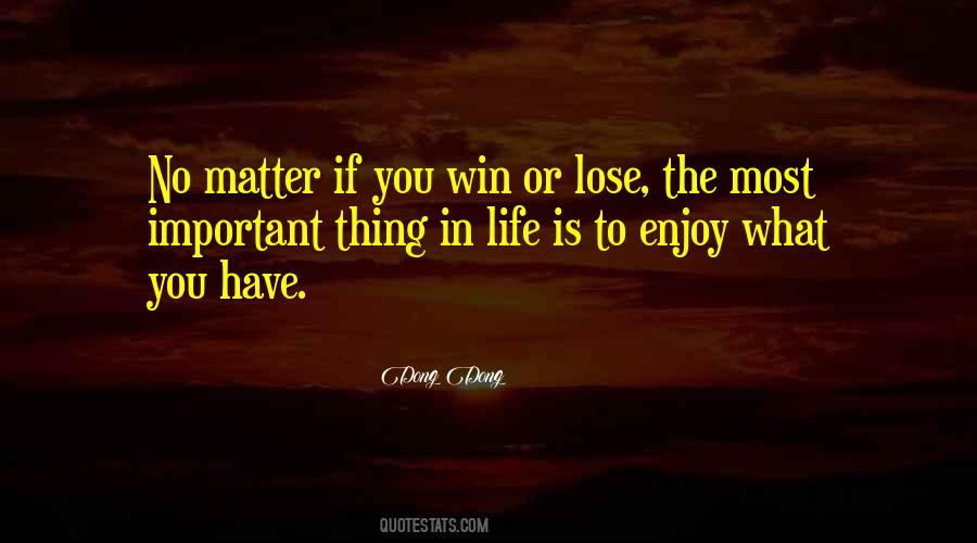 Enjoy The Life You Have Quotes #882522