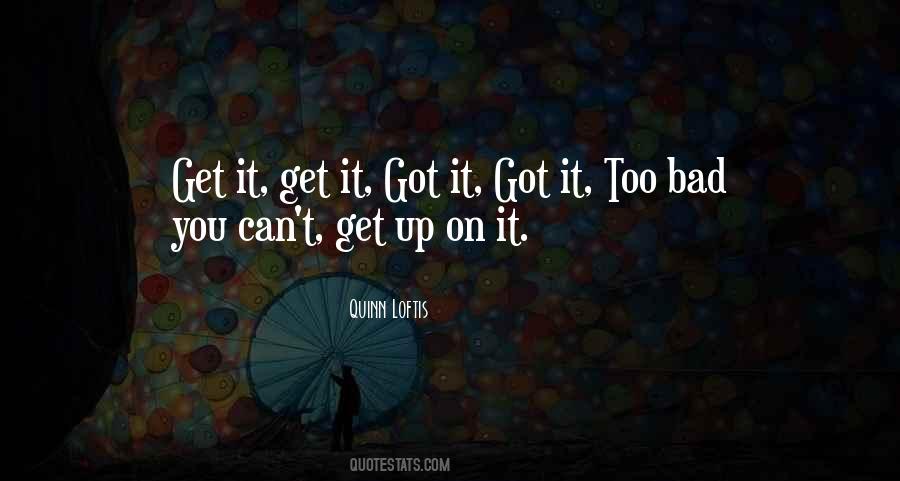 You Got It Bad Quotes #875797